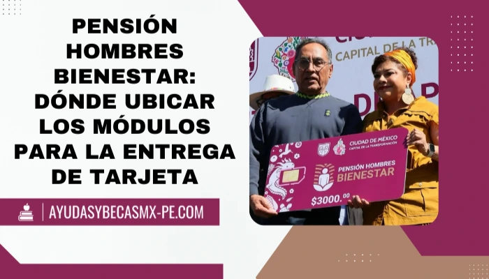 Pensión Hombres Bienestar: Dónde ubicar los módulos para la entrega de tarjeta