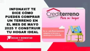 Infonavit te dice cómo puedes comprar un Terreno en el Mes de Mayo 2025 y construir tu hogar ideal