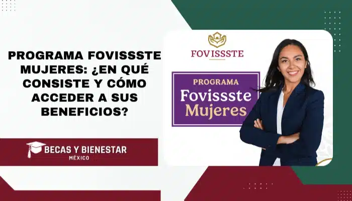 Programa Fovissste Mujeres: ¿En qué consiste y cómo acceder a sus beneficios?