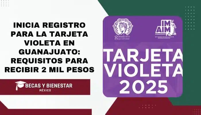 Inicia registro para la Tarjeta Violeta en Guanajuato_ requisitos para recibir 2 mil pesos