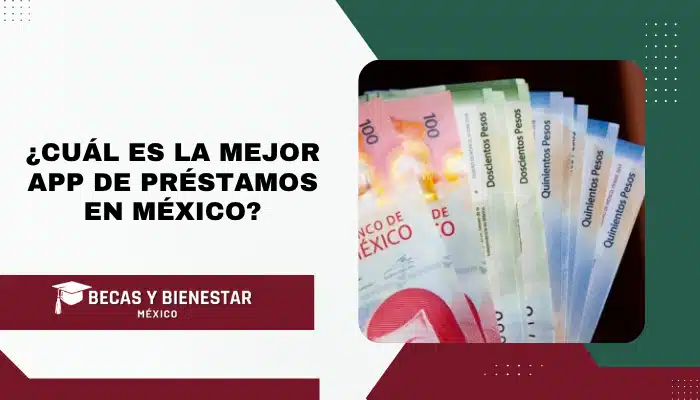 ¿Cuál es la mejor app de préstamos en México?