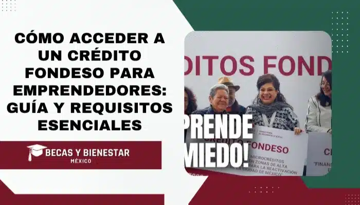 Cómo acceder a un crédito Fondeso para emprendedores: guía y requisitos esenciales