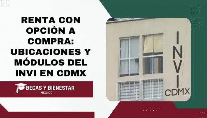 Renta con Opción a Compra: Ubicaciones y Módulos del INVI en CDMX