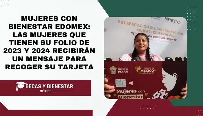 Mujeres con Bienestar Edomex: Las mujeres que tienen su folio de 2023 y 2024 recibirán un mensaje para recoger su tarjeta
