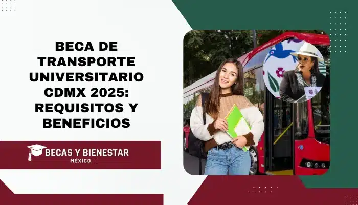 Beca de Transporte Universitario CDMX 2025: Requisitos y Beneficios
