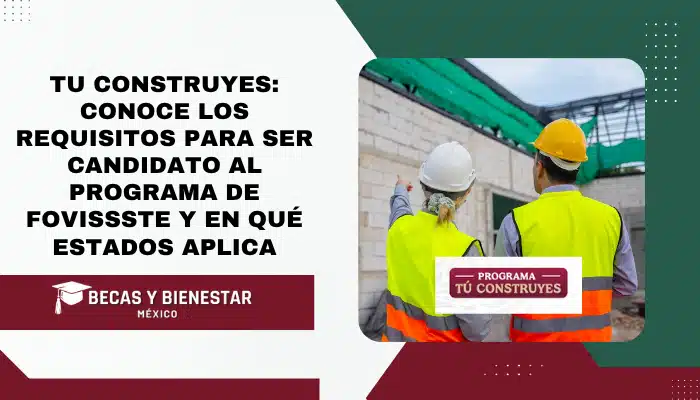 Tu construyes: conoce los requisitos para ser candidato al programa de Fovissste y en qué estados aplica