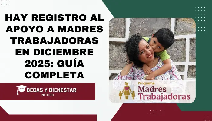 Hay Registro al Apoyo a Madres Trabajadoras en Diciembre 2025: Guía Completa