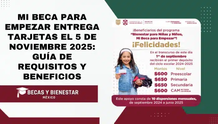 Mi Beca para Empezar entrega Tarjetas el 5 de Noviembre 2025: Guía de Requisitos y Beneficios