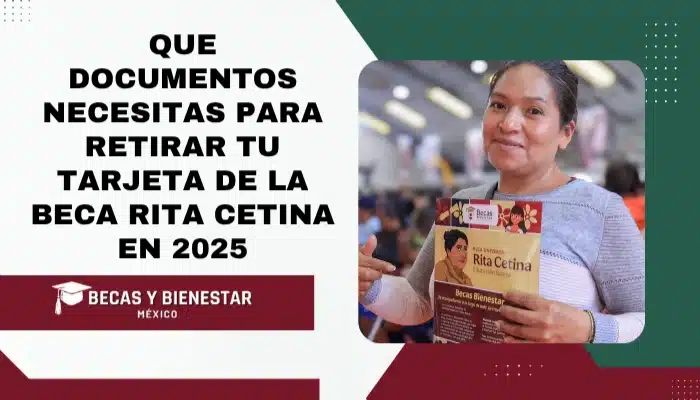 Que documentos necesitas para retirar tu Tarjeta de la Beca Rita Cetina en 2025