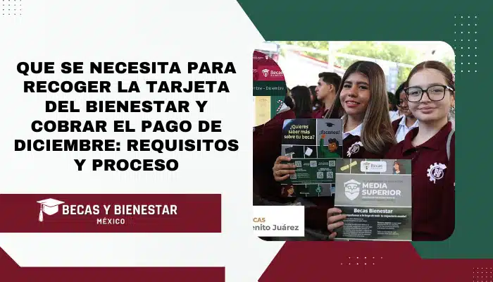 Que se necesita para recoger la tarjeta del bienestar y cobrar el pago de diciembre: Requisitos y Proceso