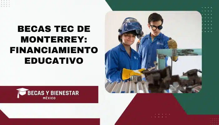 Becas TEC de Monterrey: Financiamiento Educativo