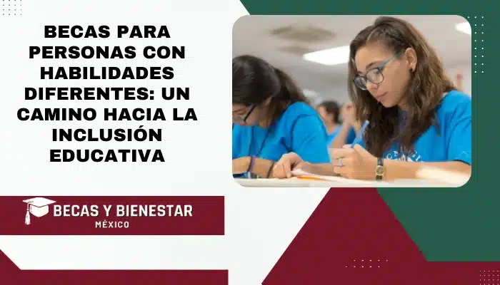 Becas para Personas con Habilidades Diferentes: Un Camino Hacia la Inclusión Educativa