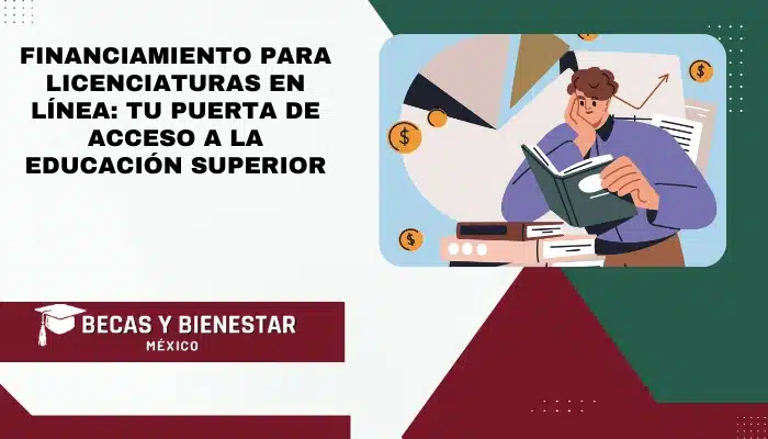 Financiamiento para Licenciaturas en Línea: Tu Puerta de Acceso a la Educación Superior
