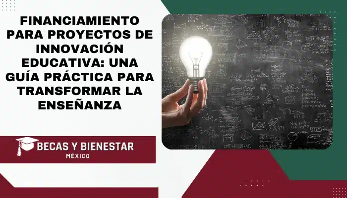 Financiamiento para Proyectos de Innovación Educativa: Una Guía Práctica para Transformar la Enseñanza