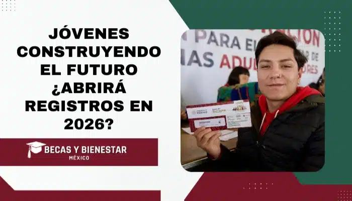 Jóvenes Construyendo el Futuro ¿Abrirá Registros en 2026?