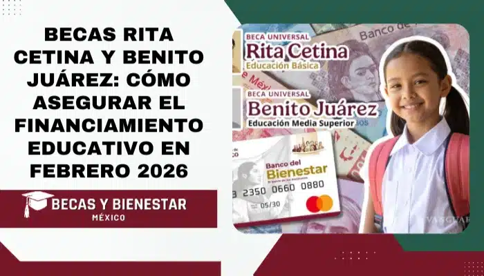 Becas Rita Cetina y Benito Juárez: Cómo asegurar el financiamiento educativo en febrero 2026
