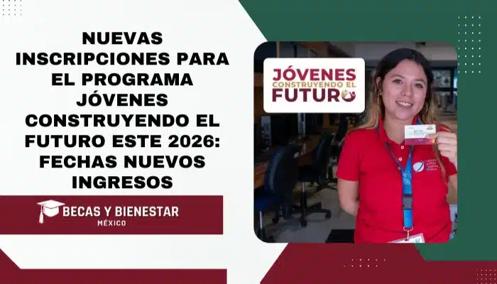 Nuevas inscripciones para el programa Jóvenes Construyendo el Futuro este 2026: Fechas Nuevos Ingresos