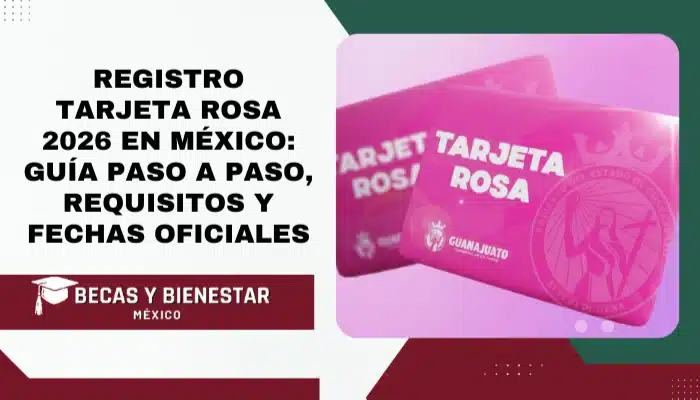 Registro Tarjeta Rosa 2026 en México: Guía Paso a Paso, Requisitos y Fechas Oficiales