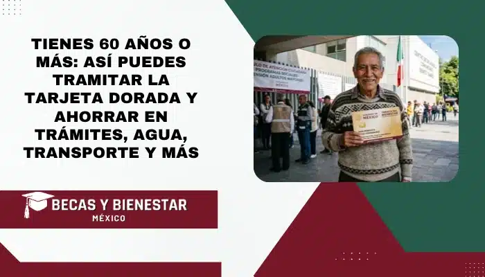 Tienes 60 años o más: Así puedes tramitar la Tarjeta Dorada y ahorrar en trámites, agua, transporte y más