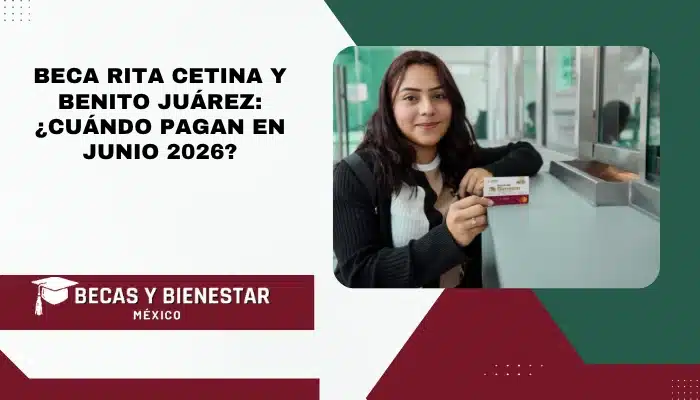Beca Rita Cetina y Benito Juárez: ¿cuándo pagan en junio 2026?