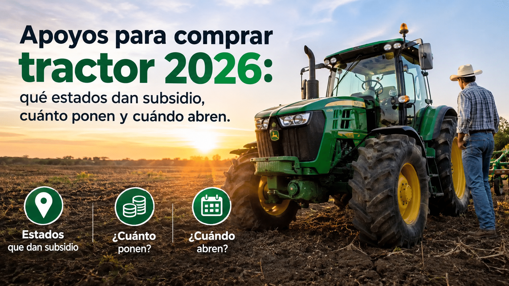 Apoyos para comprar tractor 2026 qué estados dan subsidio, cuánto ponen y cuándo abren